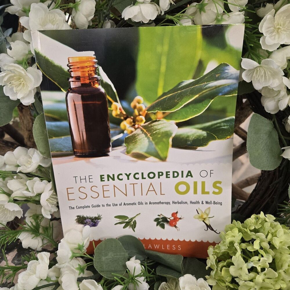 The Encyclopedia of Essential Oils: The Complete Guide Aromatherapy Herbalism